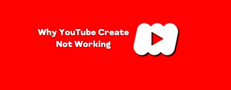 Why YouTube Create App Not Working
